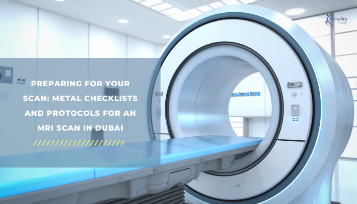 Ensuring Safety In Knee Replacement Surgery: Expert Tips From Orthopro Clinic 2 Preparing for Your Scan_ Metal Checklists and Protocols for an MRI Scan in Dubai